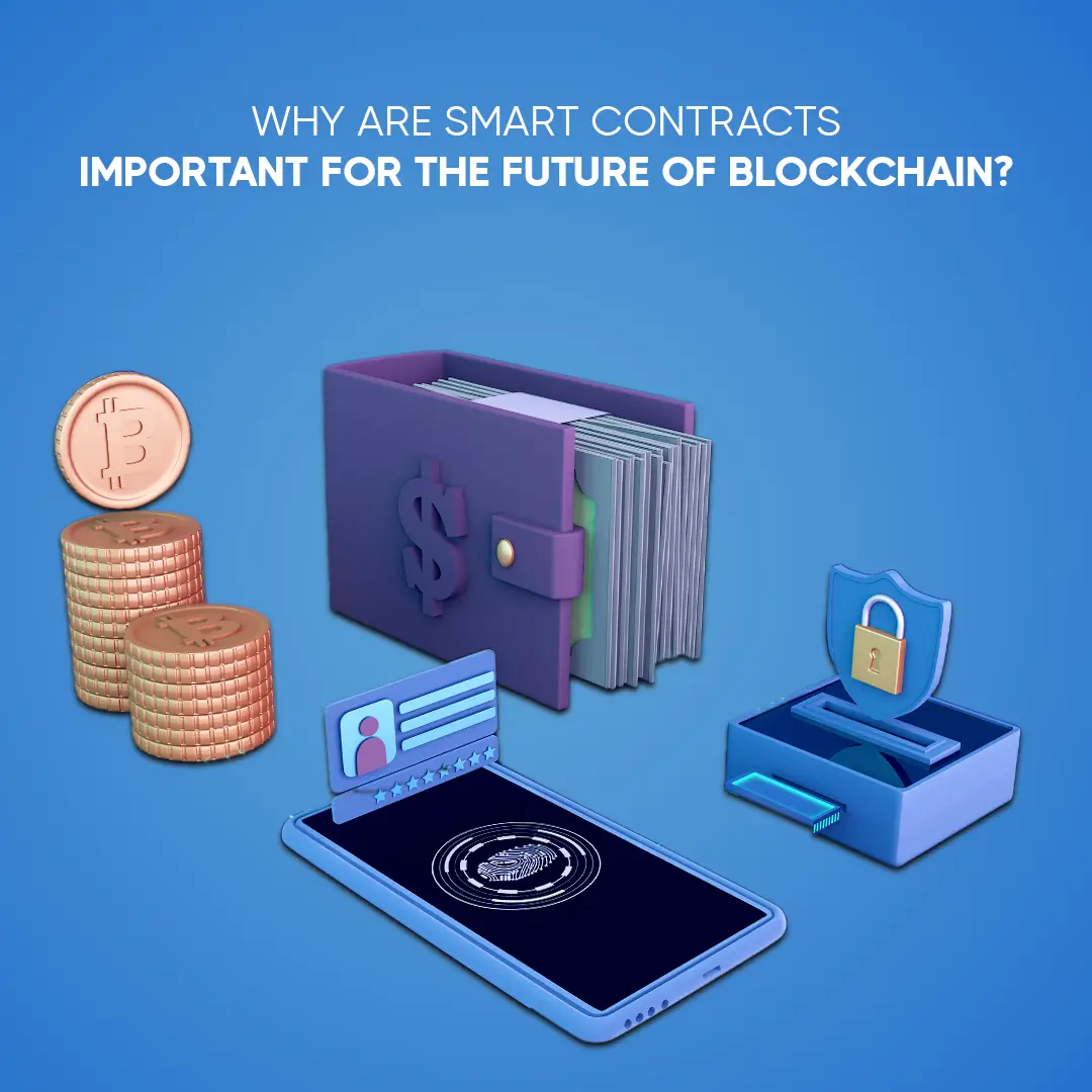 Why are smart contracts important for the future of blockchain