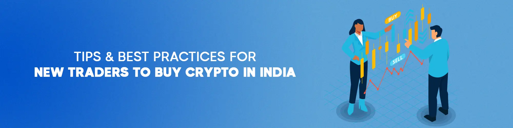 Tips & Best Practices For New Traders To Buy Crypto In India