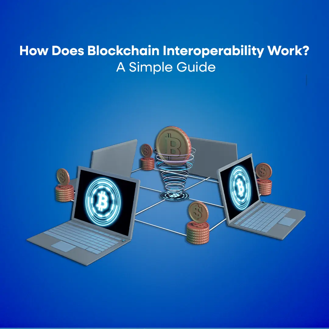 How Does Blockchain Interoperability Work? A Simple Guide