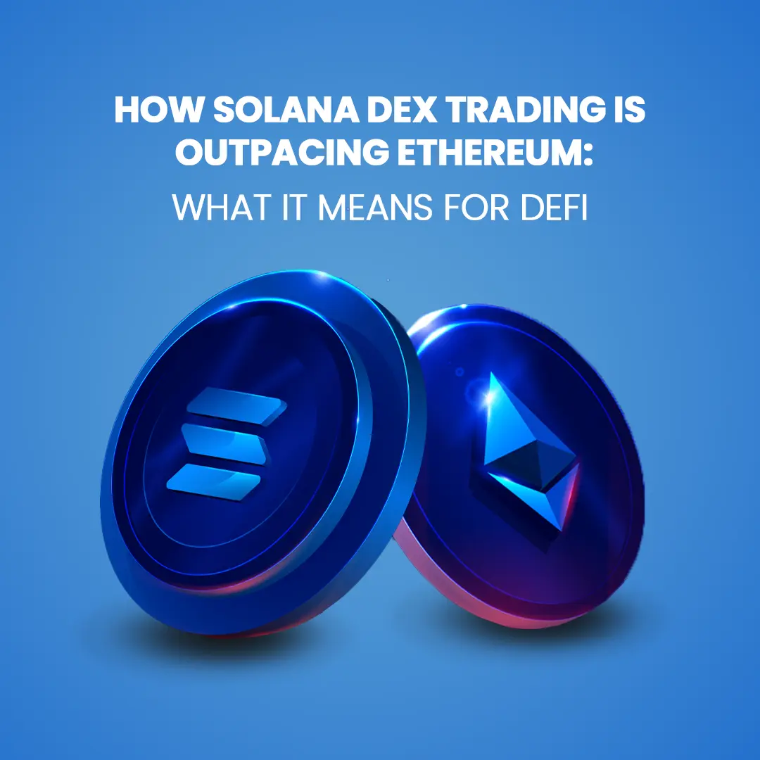 How Solana DEX Trading Is Outpacing Ethereum: What It Means for DeFi