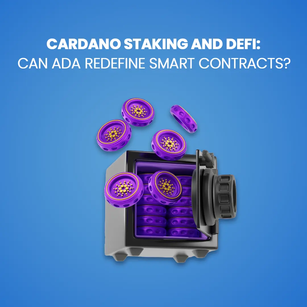 Cardano Staking and DeFi: Can ADA Redefine Smart Contracts?