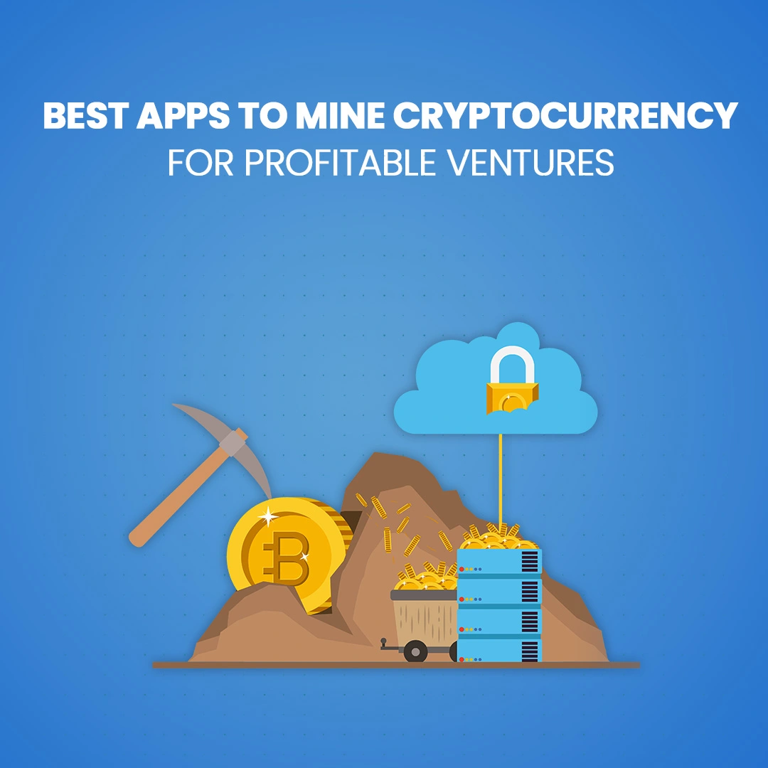 Best apps to mine cryptocurrency For Profitable Ventures